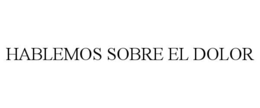 HABLEMOS SOBRE EL DOLOR trademark