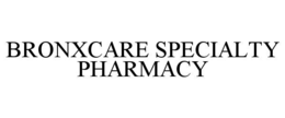 BRONXCARE SPECIALTY PHARMACY trademark