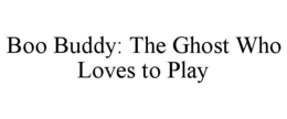BOO BUDDY: THE GHOST WHO LOVES TO PLAY trademark