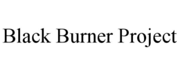 BLACK BURNER PROJECT trademark