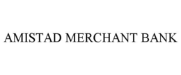AMISTAD MERCHANT BANK trademark