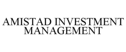 AMISTAD INVESTMENT MANAGEMENT trademark