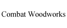 COMBAT WOODWORKS trademark