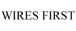 WIRES FIRST trademark