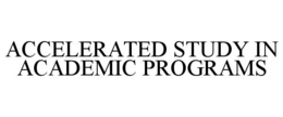 ACCELERATED STUDY IN ACADEMIC PROGRAMS trademark