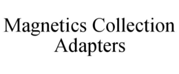 MAGNETICS COLLECTION ADAPTERS trademark