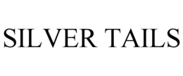 SILVER TAILS trademark
