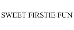 SWEET FIRSTIE FUN trademark