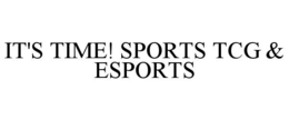 IT'S TIME! SPORTS TCG & ESPORTS trademark