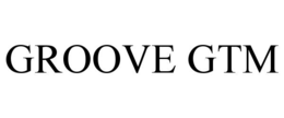 GROOVE GTM trademark