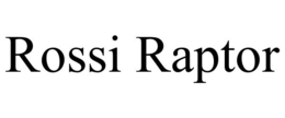 ROSSI RAPTOR trademark