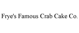 FRYE'S FAMOUS CRAB CAKE CO. trademark