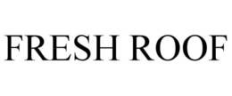 FRESH ROOF trademark