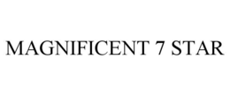 MAGNIFICENT 7 STAR trademark