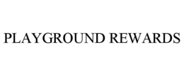 PLAYGROUND REWARDS trademark