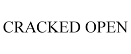 CRACKED OPEN trademark