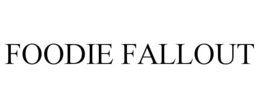 FOODIE FALLOUT trademark