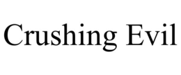 CRUSHING EVIL trademark