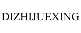 DIZHIJUEXING trademark