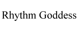 RHYTHM GODDESS trademark