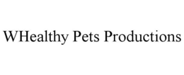 WHEALTHY PETS PRODUCTIONS trademark