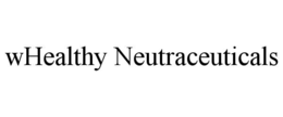 WHEALTHY NEUTRACEUTICALS trademark