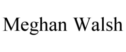 MEGHAN WALSH trademark