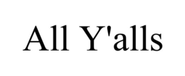 ALL Y'ALLS trademark