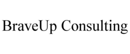 BRAVEUP CONSULTING trademark