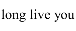 LONG LIVE YOU trademark