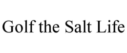 GOLF THE SALT LIFE trademark