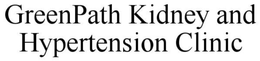 GREENPATH KIDNEY AND HYPERTENSION CLINIC trademark