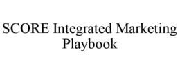 SCORE INTEGRATED MARKETING PLAYBOOK trademark