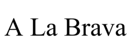 A LA BRAVA trademark
