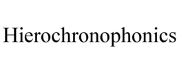 HIEROCHRONOPHONICS trademark