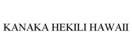 KANAKA HEKILI HAWAII trademark