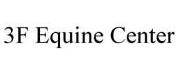 3F EQUINE CENTER trademark