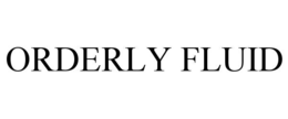 ORDERLY FLUID trademark