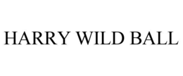 HARRY WILD BALL trademark