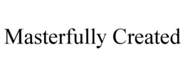 MASTERFULLY CREATED trademark
