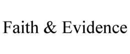 FAITH & EVIDENCE trademark