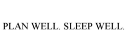 PLAN WELL. SLEEP WELL. trademark