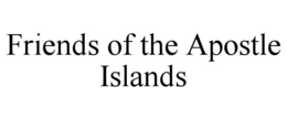 FRIENDS OF THE APOSTLE ISLANDS trademark