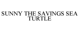 SUNNY THE SAVINGS SEA TURTLE trademark