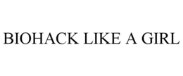 BIOHACK LIKE A GIRL trademark