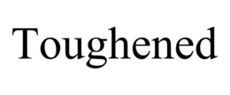 TOUGHENED trademark