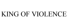 KING OF VIOLENCE trademark