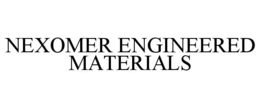 NEXOMER ENGINEERED MATERIALS trademark
