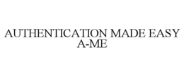 AUTHENTICATION MADE EASY A-ME trademark