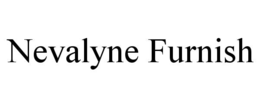 NEVALYNE FURNISH trademark